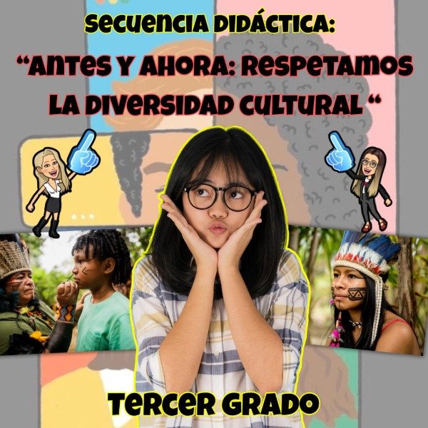 Producto - SD ANTES Y AHORA. RESPETAMOS LA DIVERSIDAD CULTURAL. TERCER GRADO