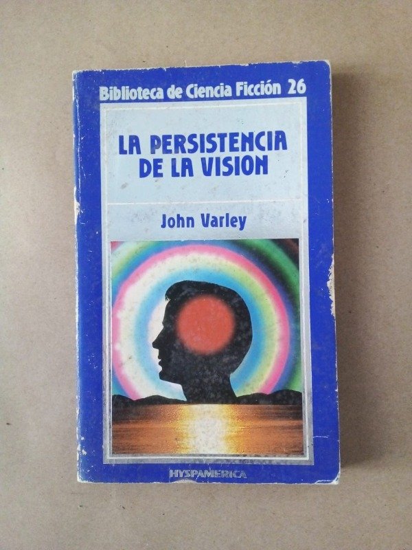 Producto - La persistencia de la visión - John Varley - Hyspamerica 1986