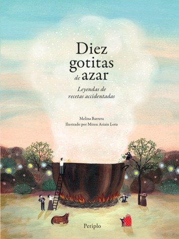 Producto - Diez gotitas de azar. Leyendas de recetas accidentadas, Melina Barrera