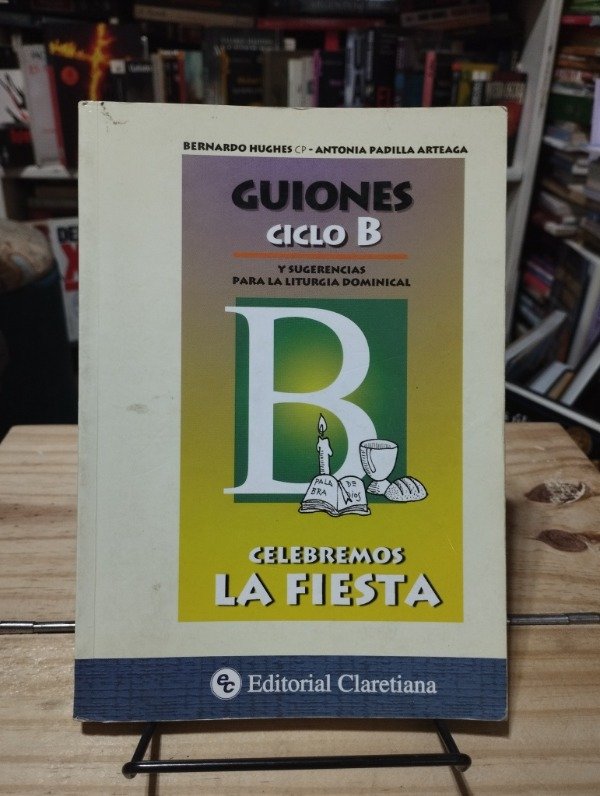 Producto - GUIONES CICLO B - CELEBRAMOS LA FIESTA - B. Hughes / A. Padilla Arteaga