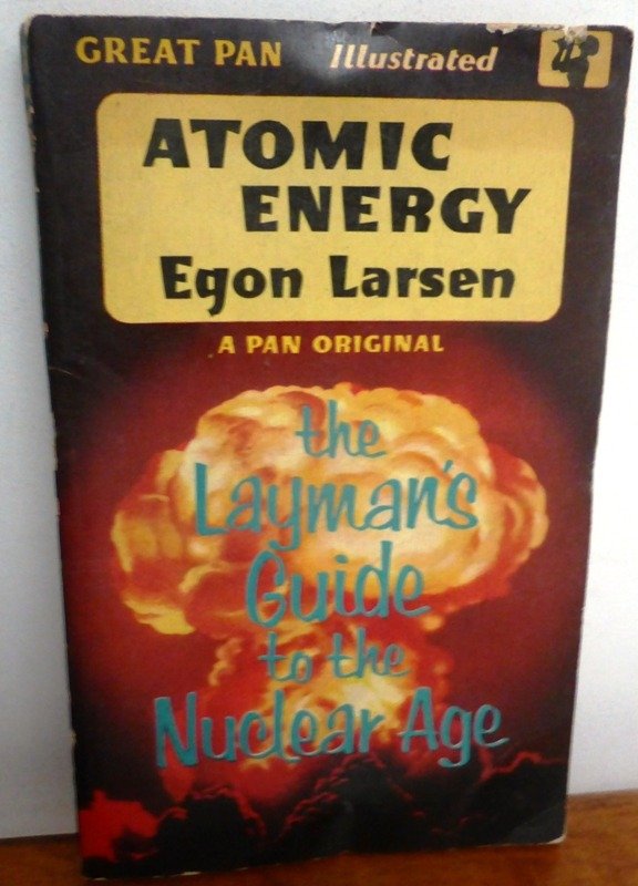Producto - ATOMIC ENERGY - THE LAYMAN'S GUIDE TO THE NUCLEAR AGE - EGON LARSEN - 1958