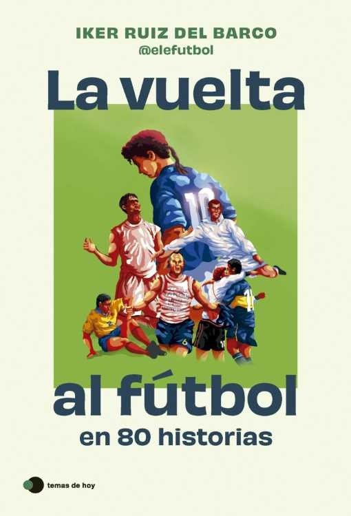 Producto - La vuelta al futbol en 80 historias - Iker Ruiz del Barco