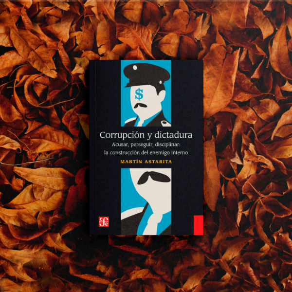 Producto - Corrupción y dictadura - Martín Astarita