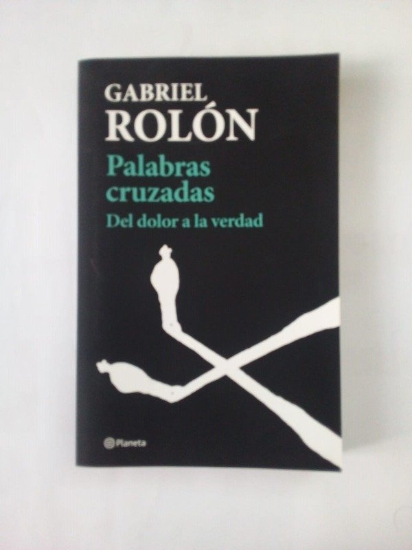 Producto - Palabras cruzadas Del dolor a la verdad - Gabriel Rolón - Planeta 2017