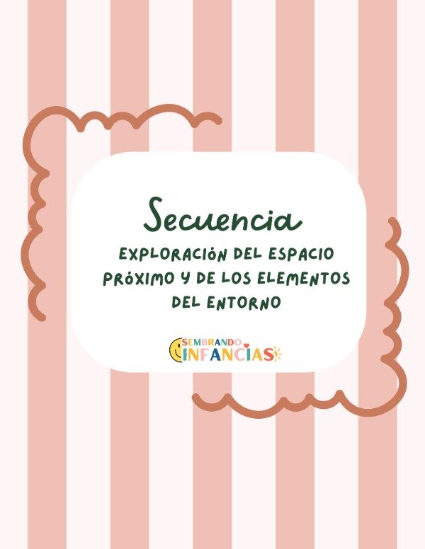 Producto - Secuencia Didáctica Exploración del espacio próximo