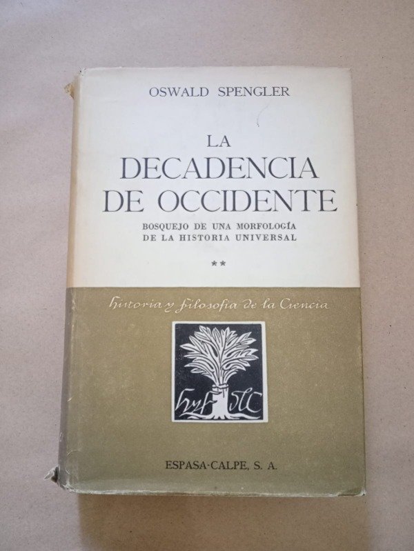Producto - La decadencia de occidente II - Oswald Spengler - Espasa Calpe 1958 - T D