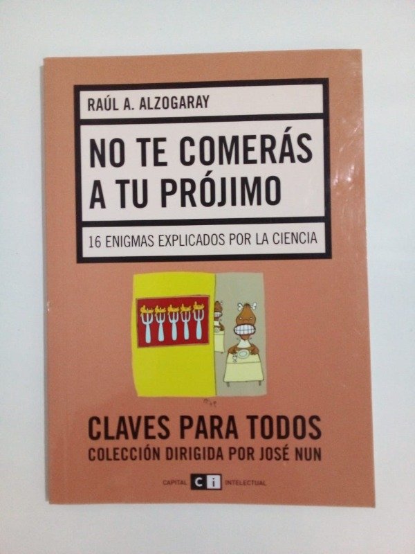 Producto - No te comerás a tu prójimo - Raúl A Alzogaray - Capital Intelectual 2008