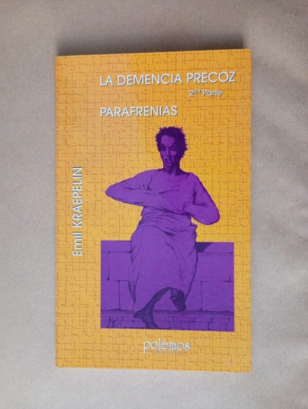 Producto - La demencia precoz 2da Parte Parafrenias - Emil Kraepelin - Polemos 1996
