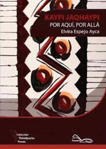 Producto - KAYPI JAQHAYPI - POR AQUÍ, POR ALLÁ - ELVIRA ESPEJO AYCA - PAKARINA EDIC