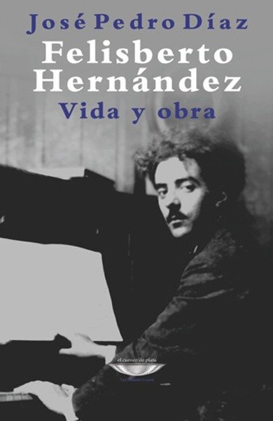 Producto - FELISBERTO HERNÁNDEZ VIDA Y OBRA - JOSÉ PEDRO DÍAZ