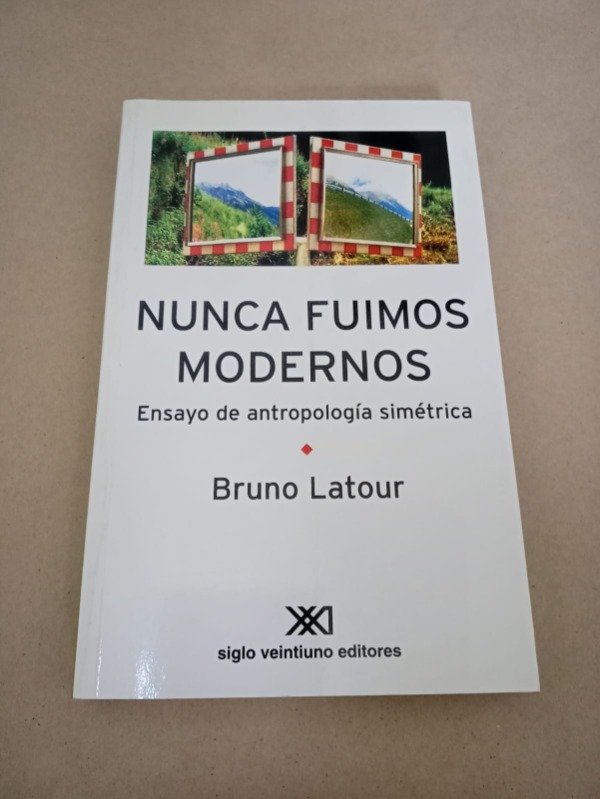 Producto - Nunca fuimos modernos - Bruno Latour - Siglo XXI 2007