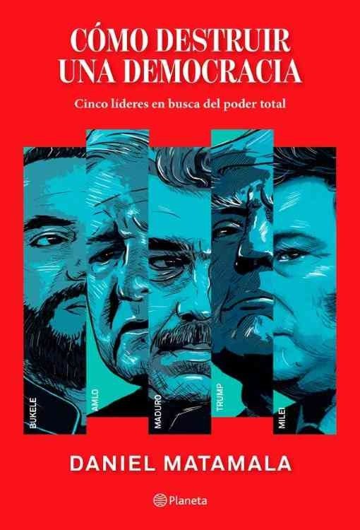 Producto - Como destruir una democracia - Daniel Matamala