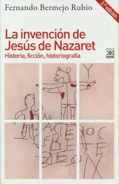 Producto - La invención de Jesús de Nazaret - Fernando Bermejo Rubio