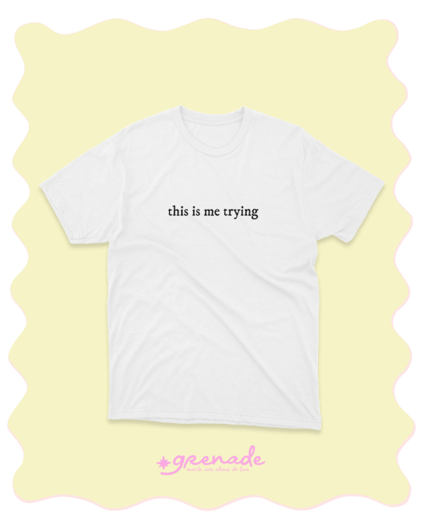 Remera "this is me trying"