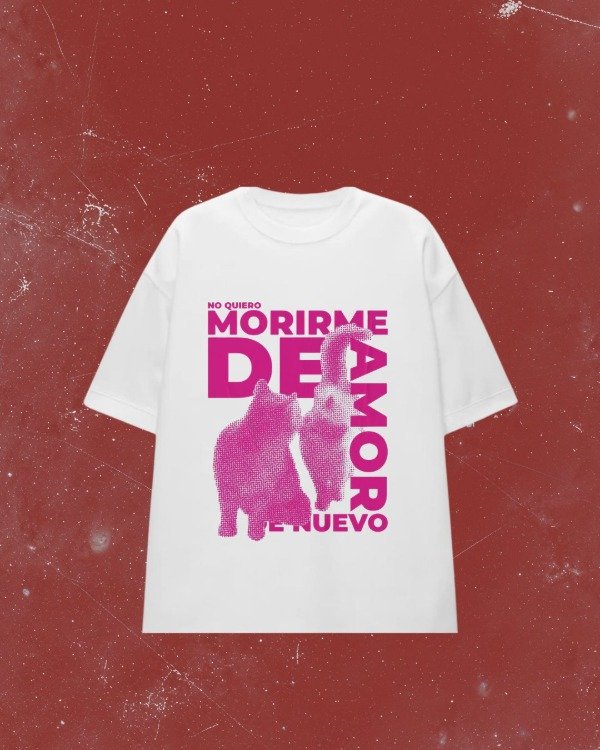 Producto - NO QUIERO MORIRME DE AMOR DE NUEVO - Remera Oversize