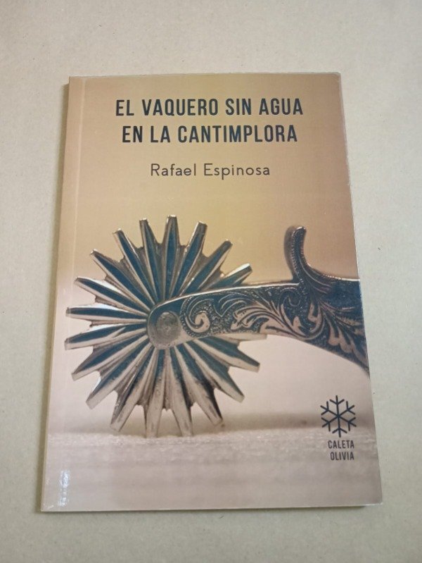 Producto - El vaquero sin agua en la cantimplora - Rafael Espinosa - Caleta Olivia 2018 - 0