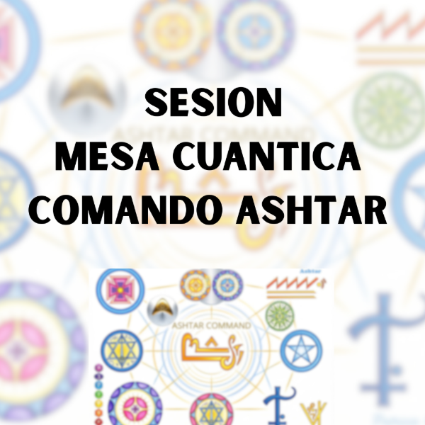 Producto - SESIÓN MESA COMANDO ASHTAR