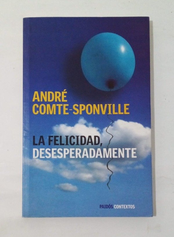 Producto - La felicidad desesperadamente - André Comte Sponville - Paidós 2008