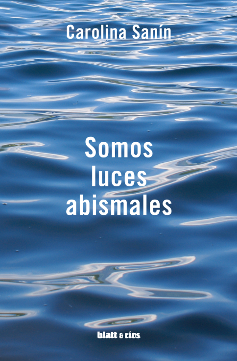 Producto - Somos luces abismales - Carolina Sanín - Baltt y Ríos