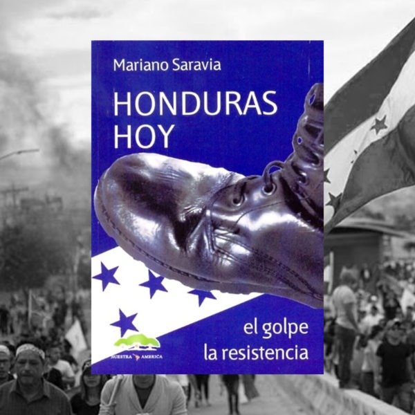 Producto - HONDURAS HOY. EL GOLPE. LA RESISTENCIA. MARIANO SARAVIA