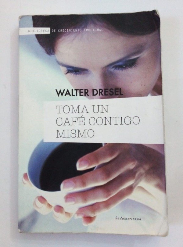 Producto - Toma un café contigo mismo - Walter Dresel - Sudamericana 2014