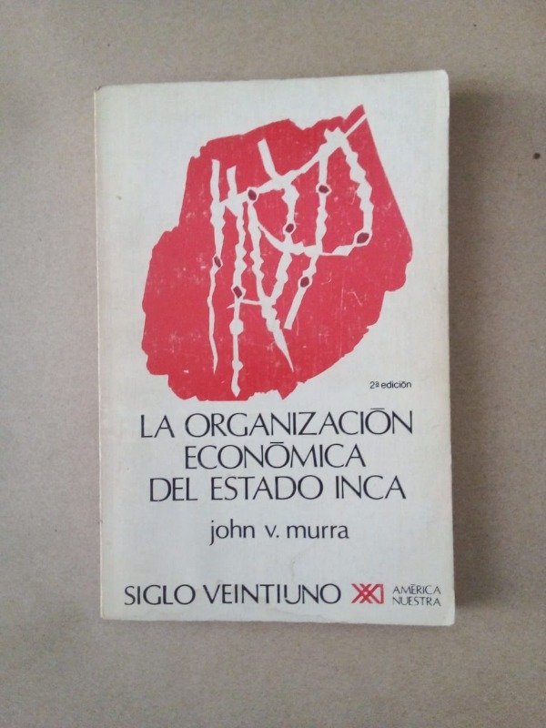 Producto - La organización económica del estado inca - John V Murra - Siglo XXI 1980