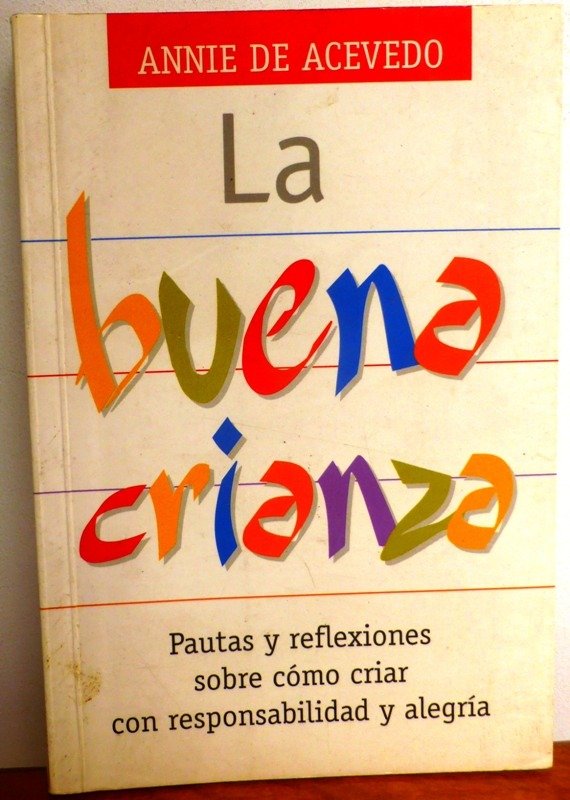 Producto - LA BUENA CRIANZA  PAUTAS Y REFLEXION SOBRE COMO CRIAR CON RESP  ANNIE DE ACEVEDO