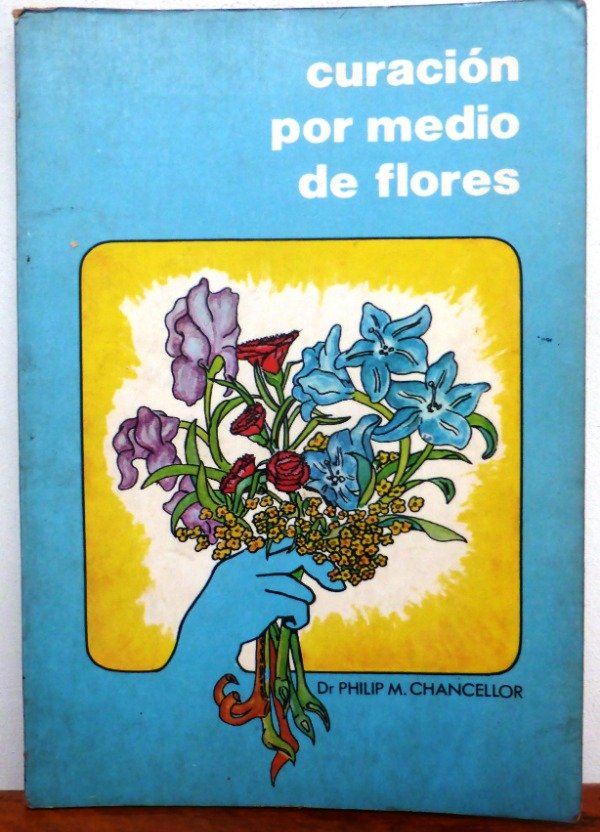 Producto - CURACION POR MEDIO DE FLORES - DR. PHILIP M. CHANCELLOR - ED. YUG - 1982 - 0