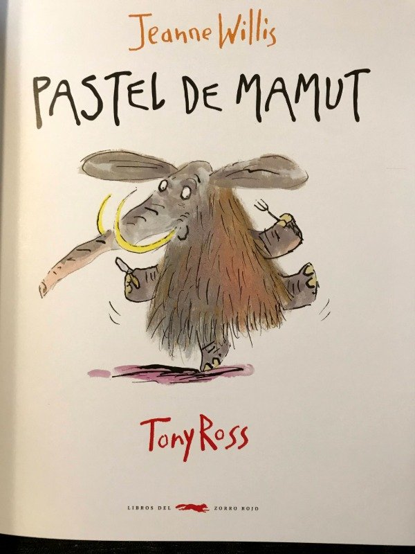 Producto - Pastel De Mamut. Jeanne Willis - Tony Ross. Edit. Zorro Rojo