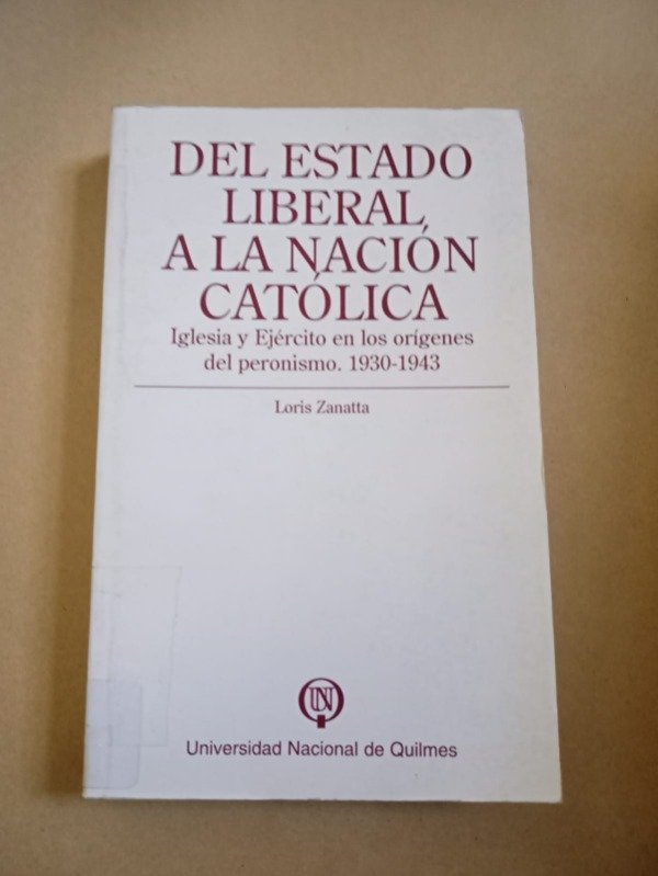 Producto - Del estado liberal a la nación católica - L. Zanatta - U. Nacional Quilmes 1996