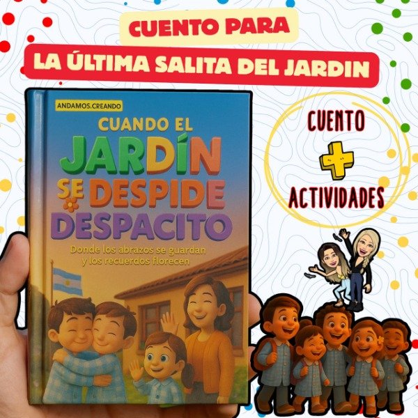 Producto - CUENTO. CUANDO EL JARDÍN SE DESPIDE DESPACITO. SALA DE 5. NIVEL INICIAL