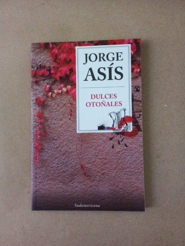 Producto - Dulces otoñales - Jorge Asís - Sudamericana 2015