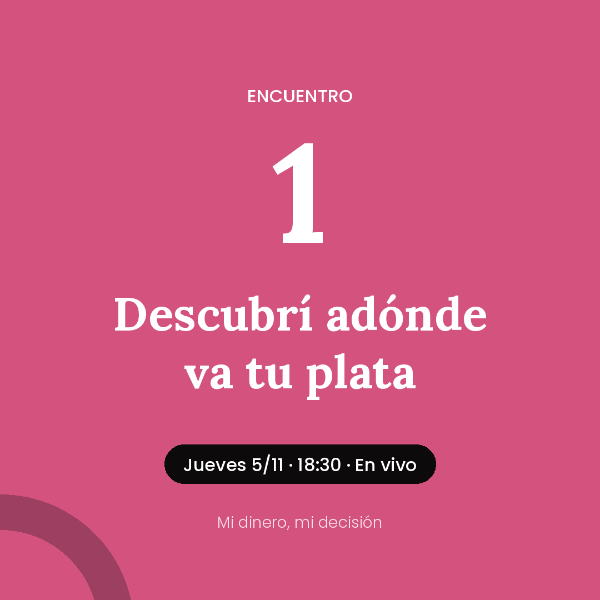 Producto - Encuentro 1: Descubrí a dónde se va tu plata - Jueves 5.11