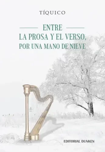 Producto - ENTRE LA PROSA Y EL VERSO POR UNA MANO DE NIEVE- TIQUICO
