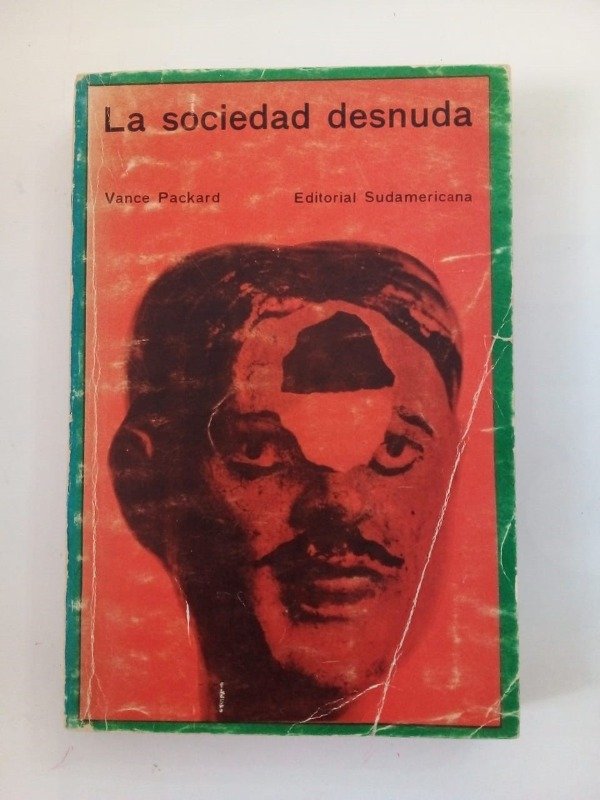 Producto - La sociedad desnuda - Vance Packard - Sudamericana 1966