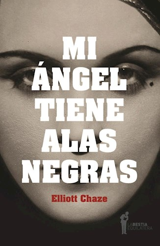Producto - Mi ángel tiene alas negras - Elliott Chaze