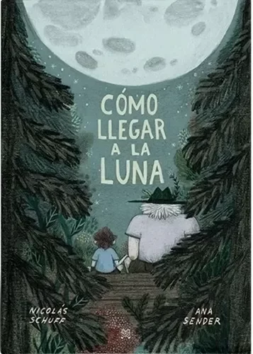 Producto - Como llegar a la luna - Nicolás Schuff y Ana Sender - 0