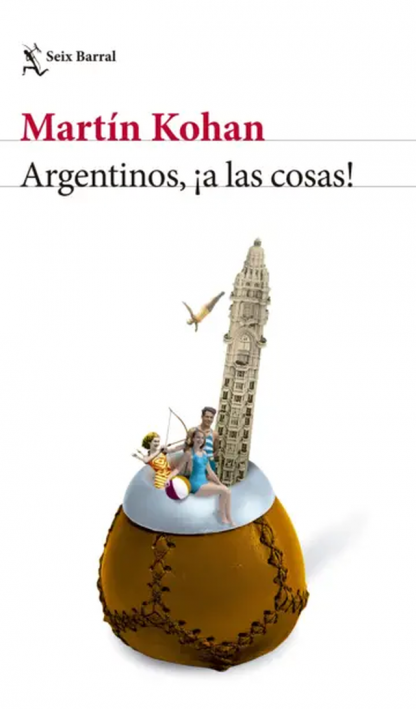 Producto - Argentinos, a las cosas - Martín Kohan