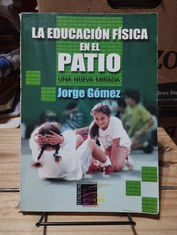 Producto - LA EDUCACIÓN FÍSICA EN EL PATIO - Jorge Gómez