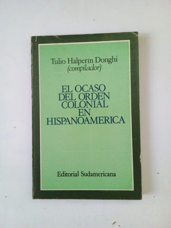 Producto - El ocaso del orden colonial en Hispanoamérica - T Halperín Donghi - Sudamericana