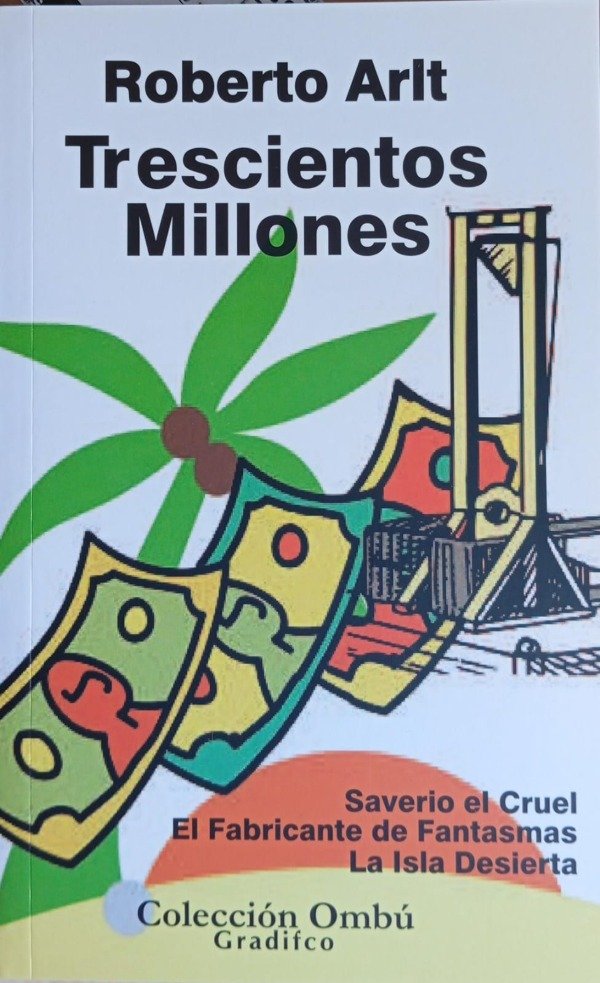 Producto - ROBERTO ARLT - TRESCIENTOS MILLONES