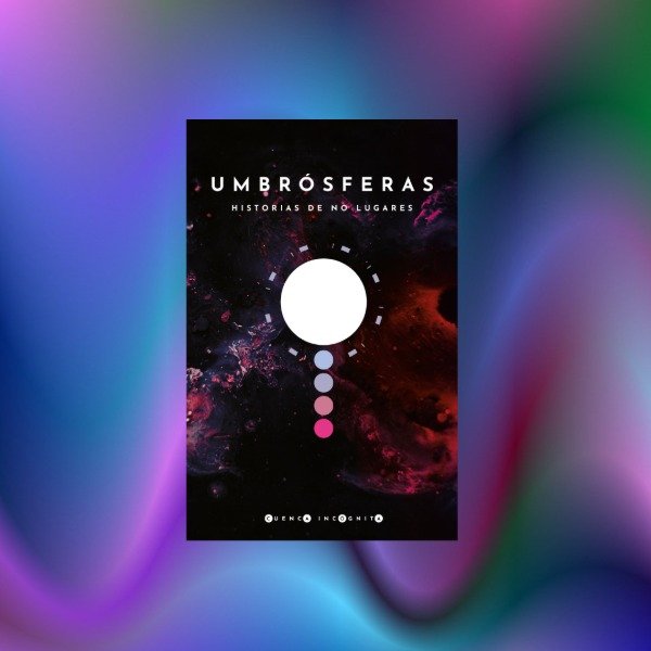 Producto - UMBRÓSFERAS: HISTORIAS DE NO LUGARES, de Cuenca Incógnita