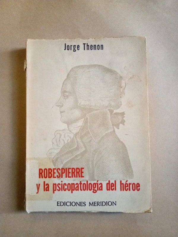 Producto - Robespierre y la psicopatología del héroe - Jorge Thenon - Meridion 1958