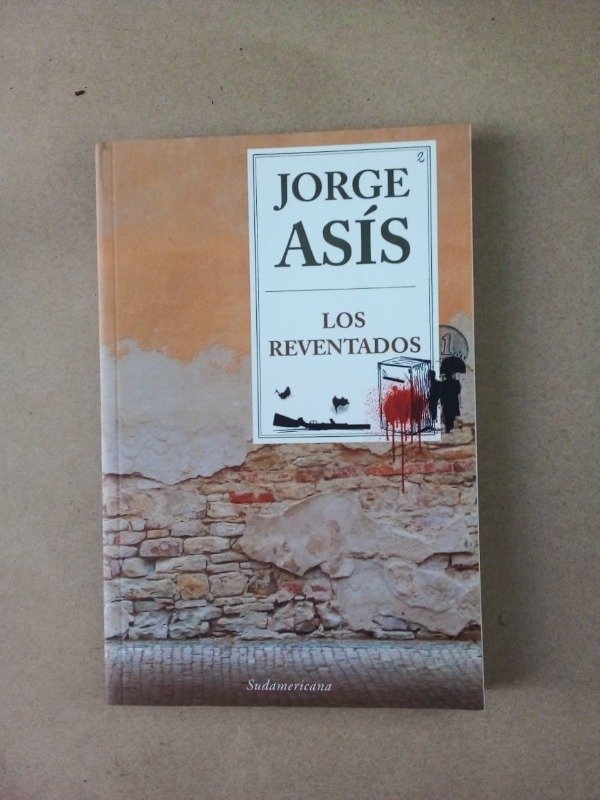 Producto - Los reventados - Jorge Asís - Sudamericana 2015