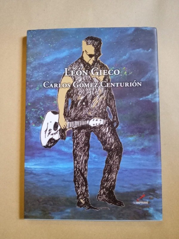 Producto - León Gieco - Carlos Gómez Centurión - Se Imprime 2016 - Tapa dura - 0