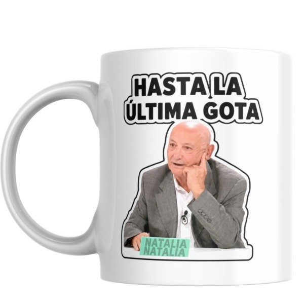 Producto - Taza - hasta la ultima gota (natalia natalia - hablemos sin saber) - 0