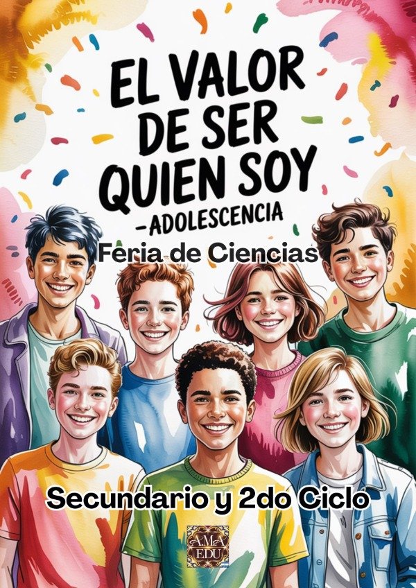 Producto - Proyecto ADOLESCENCIA. El valor de ser quien soy (Feria de Ciencias)