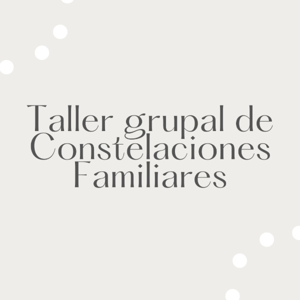 Producto - Constelaciones familiares - taller grupal presencial
