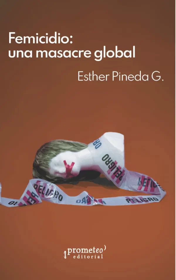 Producto - FEMICIDIO. UNA MASACRE GLOBAL / ESTHER PINEDA G. - PROMETEO EDITORIAL