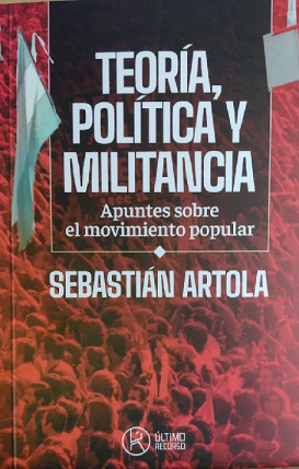 Producto - TEORÍA POLÍTICA Y MILITANCIA - SEBASTIAN ARTOLA.